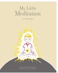Vorderes Coverbild My Little Meditation - Ein illustriertes Meditationsbuch für Kinder von 6-99 Jahren