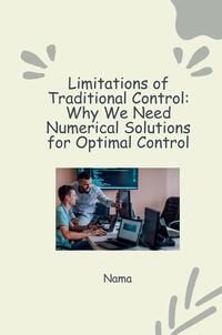 Vorderes Coverbild Numerical Approaches to Optimal Control: Tackling Nonlinear Systems and Constraints
