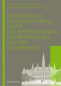 Vorderes Coverbild Rathäuser als multifunktionale Räume der Repräsentation, der Parteiungen und des Geheimnisses