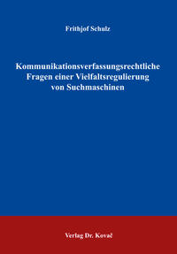 Vorderes Coverbild Kommunikationsverfassungsrechtliche Fragen einer Vielfaltsregulierung von Suchmaschinen