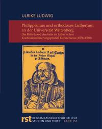 Vorderes Coverbild Philippismus und orthodoxes Luthertum an der Universität Wittenberg