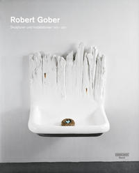 Vorderes Coverbild Robert Gober: Skulpturen und Installationen 1979 – 2007