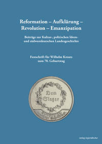 Vorderes Coverbild Reformation – Aufklärung – Revolution – Emanzipation Beiträge zur Kultur-, politischen Ideen- und südwestdeutschen Landesgeschichte