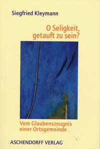 Vorderes Coverbild O Seligkeit, getauft zu sein?