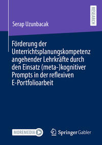 Vorderes Coverbild Förderung der Unterrichtsplanungskompetenz angehender Lehrkräfte durch den Einsatz (meta-)kognitiver Prompts in der reflexiven E-Portfolioarbeit