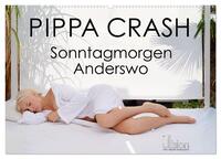 Vorderes Coverbild PIPPA CRASH - Sonntagmorgen Anderswo (Wandkalender 2025 DIN A2 quer), CALVENDO Monatskalender