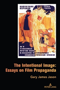 Vorderes Coverbild The Intentional Image: Essays on Film Propaganda