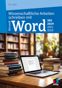 Vorderes Coverbild Wissenschaftliche Arbeiten schreiben mit Microsoft Word 365, 2024, 2021, 2019