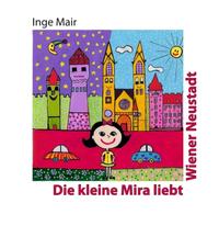 Vorderes Coverbild Die kleine Mira liebt Wiener Neustadt