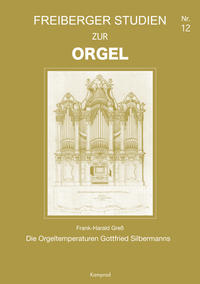 Vorderes Coverbild Freiberger Studien zur Orgel / Die Orgeltemperaturen Gottfried Silbermanns