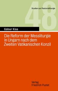 Vorderes Coverbild Die Reform der Messliturgie in Ungarn nach dem Zweiten Vatikanisch