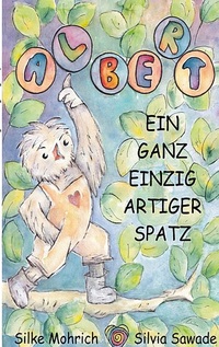 Vorderes Coverbild Albert - Der ganz einzig artiger Spatz