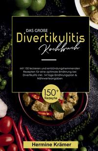 Vorderes Coverbild Das große Divertikulitis Kochbuch! Inklusive 14 Tage Ernährungsplan und Nährwerteangaben! 1. Auflage