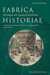 Vorderes Coverbild Fabrica Historiae - 50 Wege zur Landesforschung