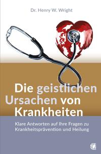 Vorderes Coverbild Die geistlichen Ursachen von Krankheiten
