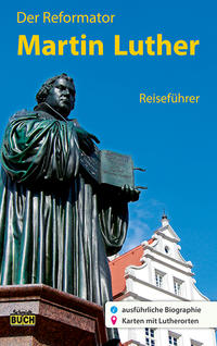 Vorderes Coverbild Der Reformator Martin Luther - Reiseführer