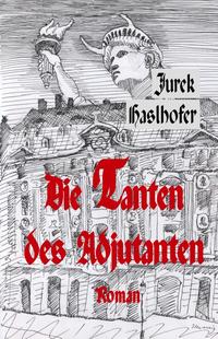 Vorderes Coverbild Die Tanten des Adjutanten. Oder der gescheiterte Wiederaufbau des Palais de Saxe zu Dresden