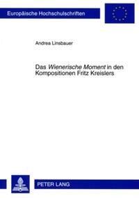 Vorderes Coverbild Das «Wienerische Moment» in den Kompositionen Fritz Kreislers