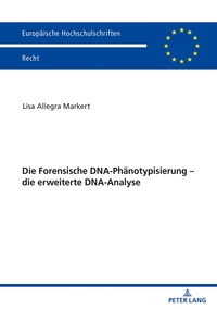 Vorderes Coverbild Die Forensische DNA-Phänotypisierung – die erweiterte DNA-Analyse