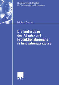 Vorderes Coverbild Die Einbindung des Absatz- und Produktionsbereichs in Innovationsprozesse