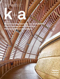 Vorderes Coverbild k+a 2022.1 : Wiederverwendung in der Architektur | Réutilisation en architecture | Reimpiego in architettura