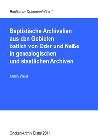 Vorderes Coverbild Baptistische Archivalien aus den Gebieten östlich von Oder und Neiße in genealogischen und staatlichen Archiven