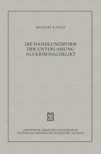 Vorderes Coverbild Die Handlungsform der Unterlassung als Kriminaldelikt