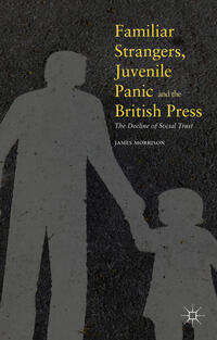 Vorderes Coverbild Familiar Strangers, Juvenile Panic and the British Press