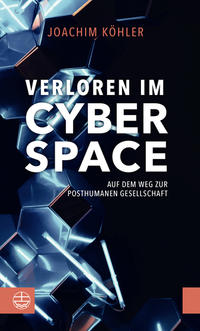 Vorderes Coverbild Verloren im Cyberspace. Auf dem Weg zur posthumanen Gesellschaft
