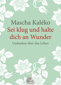 Vorderes Coverbild Sei klug und halte dich an Wunder Gedanken über das Leben