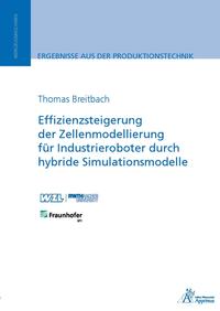 Vorderes Coverbild Effizienzsteigerung der Zellenmodellierung für Industrieroboter durch hybride Simulationsmodelle