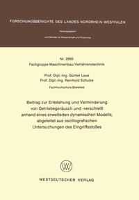 Vorderes Coverbild Beitrag zur Entstehung und Verminderung von Getriebegeräusch und -verschleiß anhand eines erweiterten dynamischen Modells, abgeleitet aus oszillografischen Untersuchungen des Eingriffsstoßes