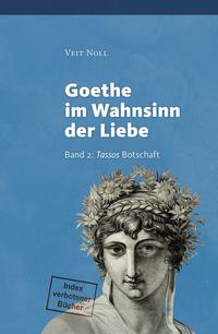 Vorderes Coverbild Goethe im Wahnsinn der Liebe (II). Oder: Liebe kontra Recht und Moral. Goethe zwischen intimen Bestrebungen von `Minerva´ und dem frevelhaften Ansinnen einer Entführung von `Iphigenie´ mit dem Blick aus...