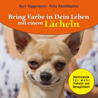 Vorderes Coverbild Bring Farbe in Dein Leben mit einem Lächeln