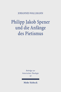 Vorderes Coverbild Philipp Jakob Spener und die Anfänge des Pietismus