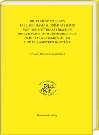 Vorderes Coverbild Die Pfeilspitzen aus Tall Šeh Hamad/Dur-Katlimmu von der mittelassyrischen bis zur parthisch-römischen Zeit in ihrem westasiatischen und eurasischen Kontext