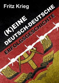 Vorderes Coverbild (K)EINE DEUTSCH-DEUTSCHE ERFOLGSGESCHICHTE