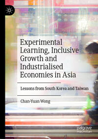 Vorderes Coverbild Experimental Learning, Inclusive Growth and Industrialised Economies in Asia