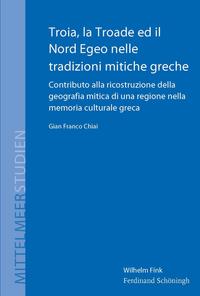 Vorderes Coverbild Troia, la Troade ed il Nord Egeo nelle tradizioni mitiche greche