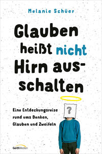 Vorderes Coverbild Glauben heißt nicht Hirn ausschalten
