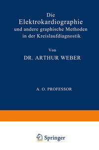 Vorderes Coverbild Die Elektrokardiographie und Andere Graphische Methoden in der Kreislaufdiagnostik
