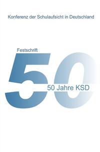 Vorderes Coverbild 50 Jahre KSD - Festschrift - Entwicklung, Aspekte und Partner der Schulaufsicht