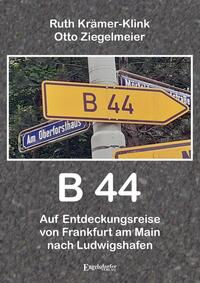 Vorderes Coverbild B 44 – Auf Entdeckungsreise von Frankfurt am Main nach Ludwigshafen
