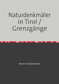 Vorderes Coverbild Naturdenkmäler in Tirol / Grenzgänge