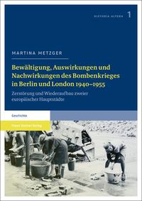 Vorderes Coverbild Bewältigung, Auswirkungen und Nachwirkungen des Bombenkrieges in Berlin und London 1940–1955