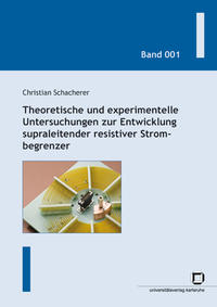 Vorderes Coverbild Theoretische und experimentelle Untersuchungen zur Entwicklung supraleitender resistiver Strombegrenzer