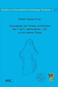 Vorderes Coverbild Funeralkultur der Thraker und Skythen des 7. bis 5. Jahrhunderts v.Chr. an der unteren Donau