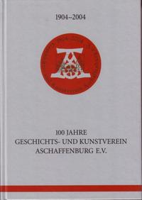 Vorderes Coverbild 1904-2004. 100 Jahre Geschichts- und Kunstverein Aschaffenburg e.V.