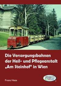Vorderes Coverbild Die Versorgungsbahnen der Heil- und Pflegeanstalt "Am Steinhof" in Wien