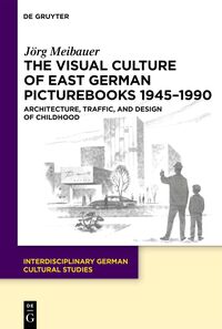 Vorderes Coverbild The Visual Culture of East German Picturebooks 1945–1990